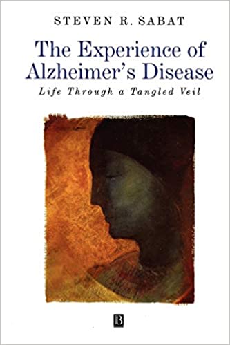 The Experience of Alzheimer's Disease: Life Through a Tangled Veil