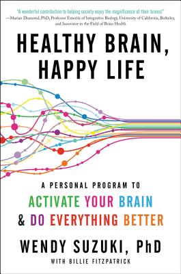 Healthy Brain, Happy Life: A Personal Program to Activate Your Brain and Do Everything Better